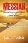 Messiah: Amazing Mysteries & Revelations from the Ancient Prophets By Larry Welch Cover Image