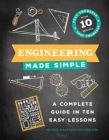 Engineering Made Simple: A Complete Guide in Ten Easy Lessons By Michael McRae, Jonathan Berliner Cover Image