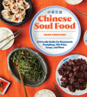 Chinese Soul Food: A Friendly Guide for Homemade Dumplings, Stir-Fries, Soups, and More By Hsiao-Ching Chou Cover Image
