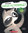 Es-Tu Un Burger Au Fromage? By Monica Arnaldo, Monica Arnaldo (Illustrator) Cover Image