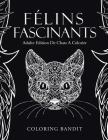 Félins Fascinants: Adulte Edition De Chats A Colorier By Coloring Bandit Cover Image