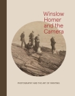Winslow Homer and the Camera: Photography and the Art of Painting By Frank H. Goodyear, III, Dana E. Byrd Cover Image