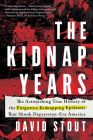 The Kidnap Years: The Astonishing True History of the Forgotten Epidemic That Shook Depression-Era America By David Stout Cover Image