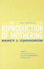 The Reproduction of Mothering: Psychoanalysis and the Sociology of Gender, Updated Edition By Nancy J. Chodorow Cover Image