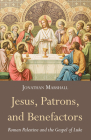 Jesus, Patrons, and Benefactors By Jonathan Marshall Cover Image