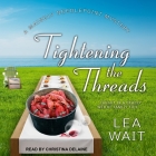 Tightening the Threads (Mainely Needlepoint Mysteries #5) By Lea Wait, Christina Delaine (Read by) Cover Image