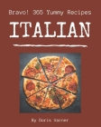 Bravo! 365 Yummy Italian Recipes: Make Cooking at Home Easier with Yummy Italian Cookbook! By Doris Varner Cover Image