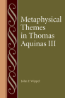 Metaphysical Themes in Thomas Aquinas III (Studies in Philosophy & the History of Philosophy) Cover Image