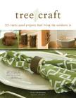 Tree Craft: 35 Rustic Wood Projects That Bring the Outdoors in By Chris Lubkemann Cover Image