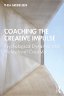 Coaching the Creative Impulse: Psychological Dynamics and Professional Creativity Cover Image