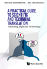 Practical Guide to Scientific and Technical Translation, A: Publishing, Style and Terminology By James Brian Alexander Mitchell, Anca Irina Florescu-Mitchell Cover Image