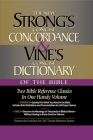 Strong's Concise Concordance and Vine's Concise Dictionary of the Bible: Two Bible Reference Classics in One Handy Volume Cover Image