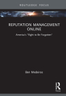Reputation Management Online: America's Right to Be Forgotten Cover Image