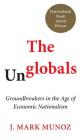 The Unglobals: Groundbreakers in the Age of Economic Nationalism Cover Image