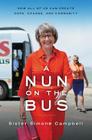A Nun on the Bus: How All of Us Can Create Hope, Change, and Community By Sister Simone Campbell Cover Image