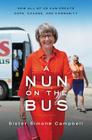 A Nun on the Bus: How All of Us Can Create Hope, Change, and Community Cover Image