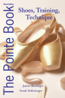 The Pointe Book: Shoes, Training, Technique Cover Image