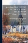 Manual For The Use Of The Members Of The Second Presbyterian Church: Charleston, S.c By Charleston (S C ) Second Presbyteria (Created by), Gilbert Robbins Brackett (Created by) Cover Image
