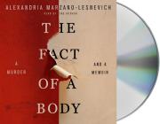 The Fact of a Body: A Murder and a Memoir By Alex Marzano-Lesnevich, Alex Marzano-Lesnevich (Read by) Cover Image