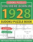 You Were Born In 1928: Sudoku Puzzle Book: Sudoku Puzzle Book For Adults Large Print Sudoku Game Holiday Fun-Easy To Hard Sudoku Puzzles By Muwshin Mawra Publishing Cover Image