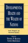 Developmental Health and the Wealth of Nations: Social, Biological, and Educational Dynamics Cover Image