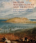 British Watercolours and Drawings: Lord Leverhulme's Collection in the Lady Lever Art Gallery By Jessica Feather Cover Image