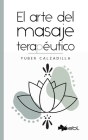 El arte del masaje terapéutico By Yuber Calzadilla Cover Image
