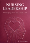 Nursing Leadership: Developing from the Inside Out By Victoria Hughes Cover Image