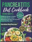 Pancreatitis Diet Cookbook: 1800 Days of Delicious Recipes to Manage Pancreatitis Disease, Control Inflammation and Improving Well-being 2-week Me Cover Image