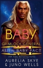 Baby For The Grimlock General By Aurelia Skye, Juno Wells Cover Image