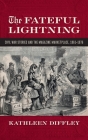 Fateful Lightning: Civil War Stories and the Literary Marketplace, 1861-1876 By Kathleen Diffley Cover Image
