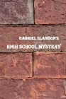 High School Mystery By Gabriel Slawson Cover Image