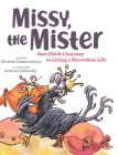 Missy, the Mister: One Chick's Journey to Living a Marvelous Life By Elizabeth Chennamchetty, Kathrine Gutkovskiy (Illustrator) Cover Image