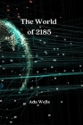 The World of 2185 By Ada Wells Cover Image