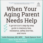 When Your Aging Parent Needs Help: A Geriatrician's Step-By-Step Guide to Memory Loss, Resistance, Safety Worries, and More By Mph, Paula Spencer Scott, Kim Niemi (Read by) Cover Image