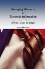 Managing Discovery of Electronic Information: A Pocket Guide for Judges By Barbara J. Rothstein, Ronald J. Hedges, Elizabeth C. Wiggins Cover Image