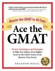 Ace the GMAT: Master the GMAT in 40 Days By Brandon Royal Cover Image