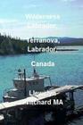 Wilderness Labrador, Terranova, Labrador, Canada By Llewelyn Pritchard Cover Image