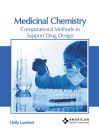Medicinal Chemistry: Computational Methods to Support Drug Design By Holly Lambert (Editor) Cover Image