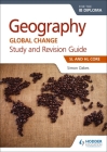 Geography for the Ib Diploma Study and Revision Guide SL Core: SL and Hl Core By Simon Oakes, Ann Broadbent Cover Image