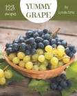 123 Yummy Grape Recipes: A Yummy Grape Cookbook for All Generation Cover Image