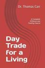 Day Trade for a Living: A Complete DrStoxx.com Trading Course By Thomas Carr Cover Image