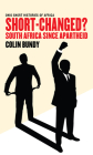 Short-Changed?: South Africa since Apartheid (Ohio Short Histories of Africa) Cover Image