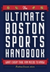 The Ultimate Boston Sports Handbook: What Every True Fan Needs to Know Cover Image