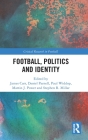 Football, Politics and Identity By James Carr (Editor), Daniel Parnell (Editor), Paul Widdop (Editor) Cover Image