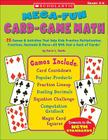 Mega-fun Card-game Math: 25 Games & Activities That Help Kids Practice Multiplication, Fractions, Decimals & More—All With Just a Deck of Cards! By Karol L. Yeatts Cover Image