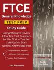 FTCE General Knowledge Test Prep Study Guide: Comprehensive Review & Practice Test Questions for the Florida Teacher Certification Exam General Knowle Cover Image