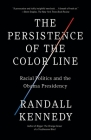 The Persistence of the Color Line: Racial Politics and the Obama Presidency By Randall Kennedy Cover Image