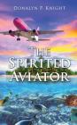 The Spirited Aviator By Donalyn P. Knight Cover Image