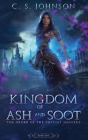 Kingdom of Ash and Soot By C. S. Johnson Cover Image
